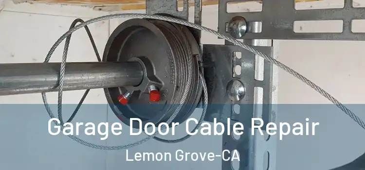  Garage Door Cable Repair Lemon Grove-CA